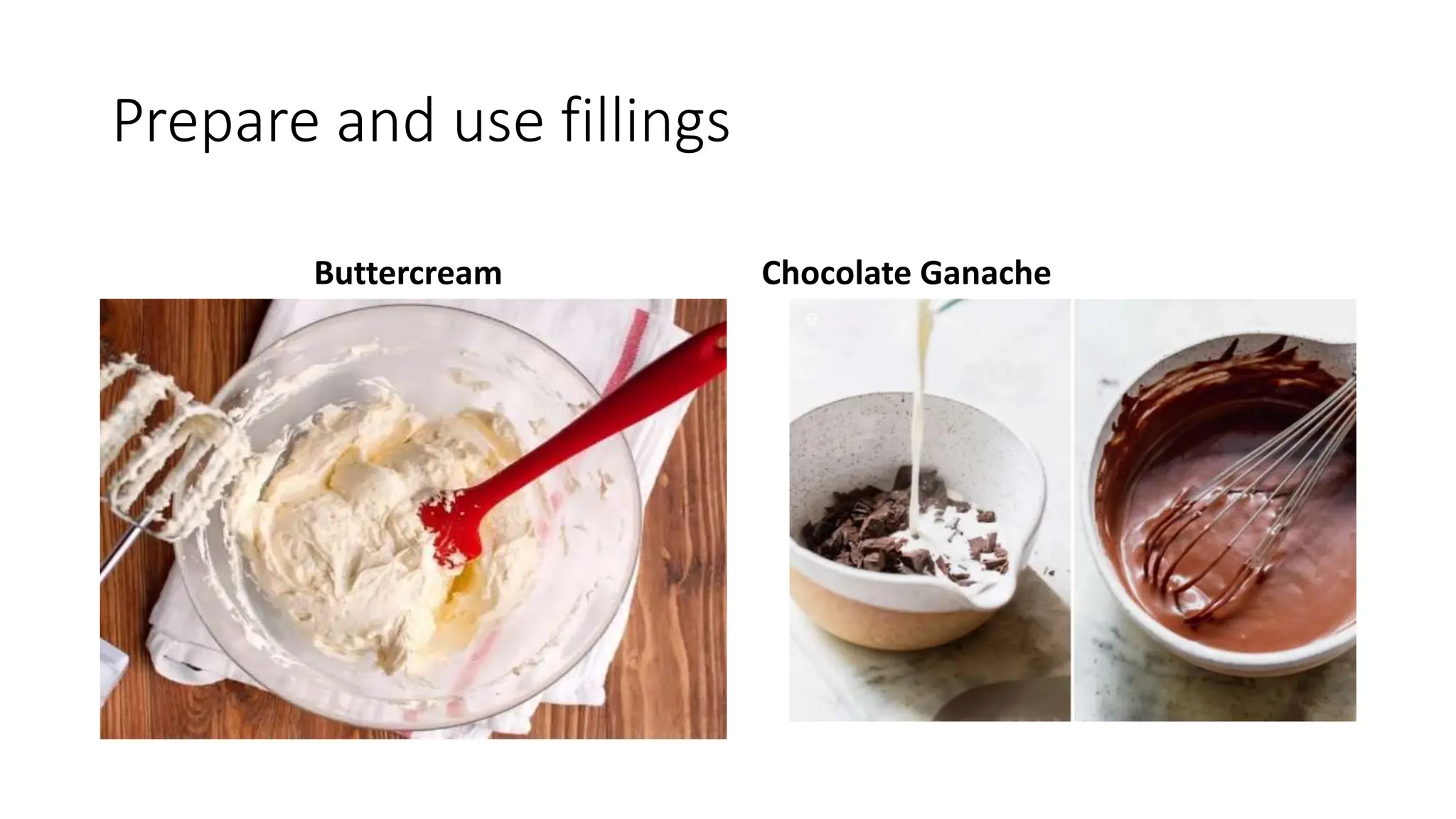 Prepare and use fillings
Buttercream Chocolate Ganache
 