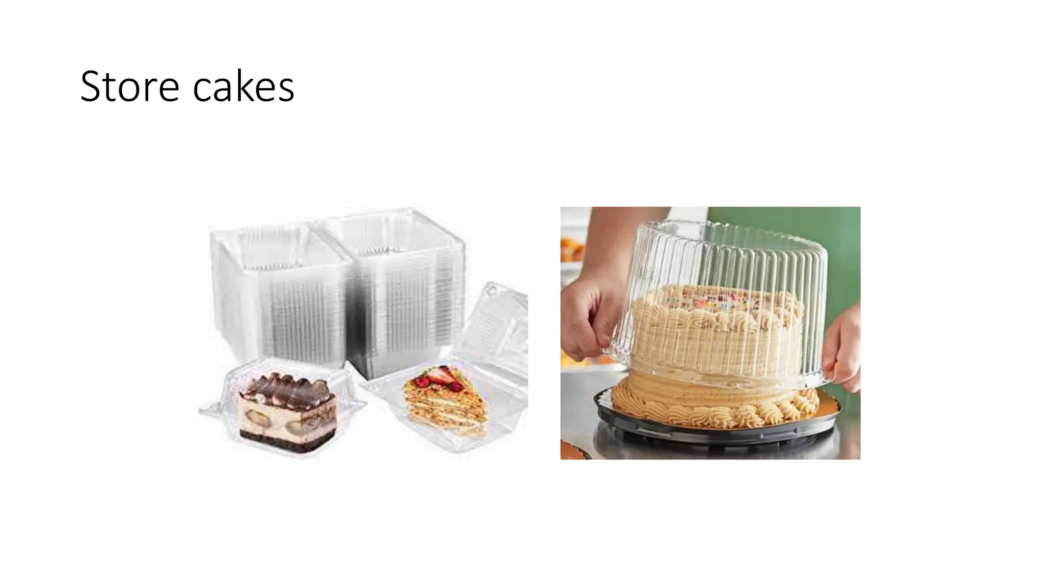 Store cakes
 