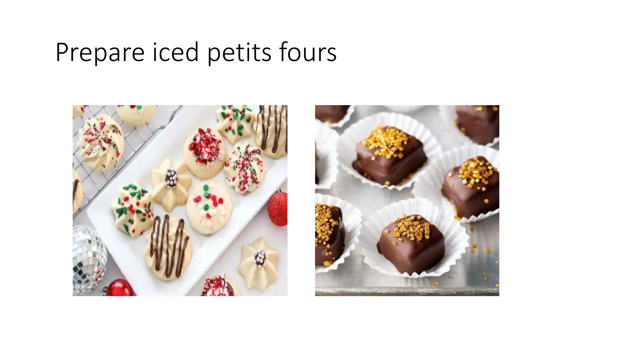 Prepare iced petits fours
 