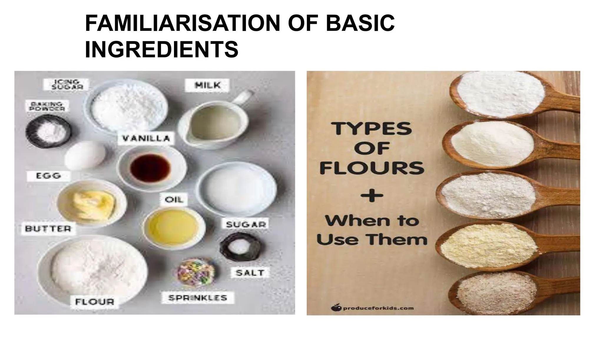 FAMILIARISATION OF BASIC
INGREDIENTS
 