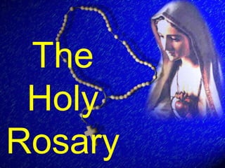 The
Holy
Rosary
 