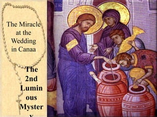 The
2nd
Lumin
ous
Myster
The Miracle
at the
Wedding
in Canaa
 