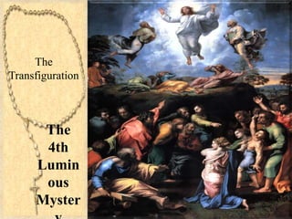 The
Transfiguration
The
4th
Lumin
ous
Myster
 
