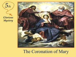 The Coronation of Mary
5th
Glorious
Mystery
 