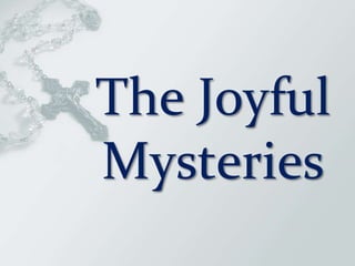 The Joyful
Mysteries
 