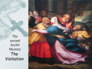 The
Visitation
The
second
Joyful
Mystery
 