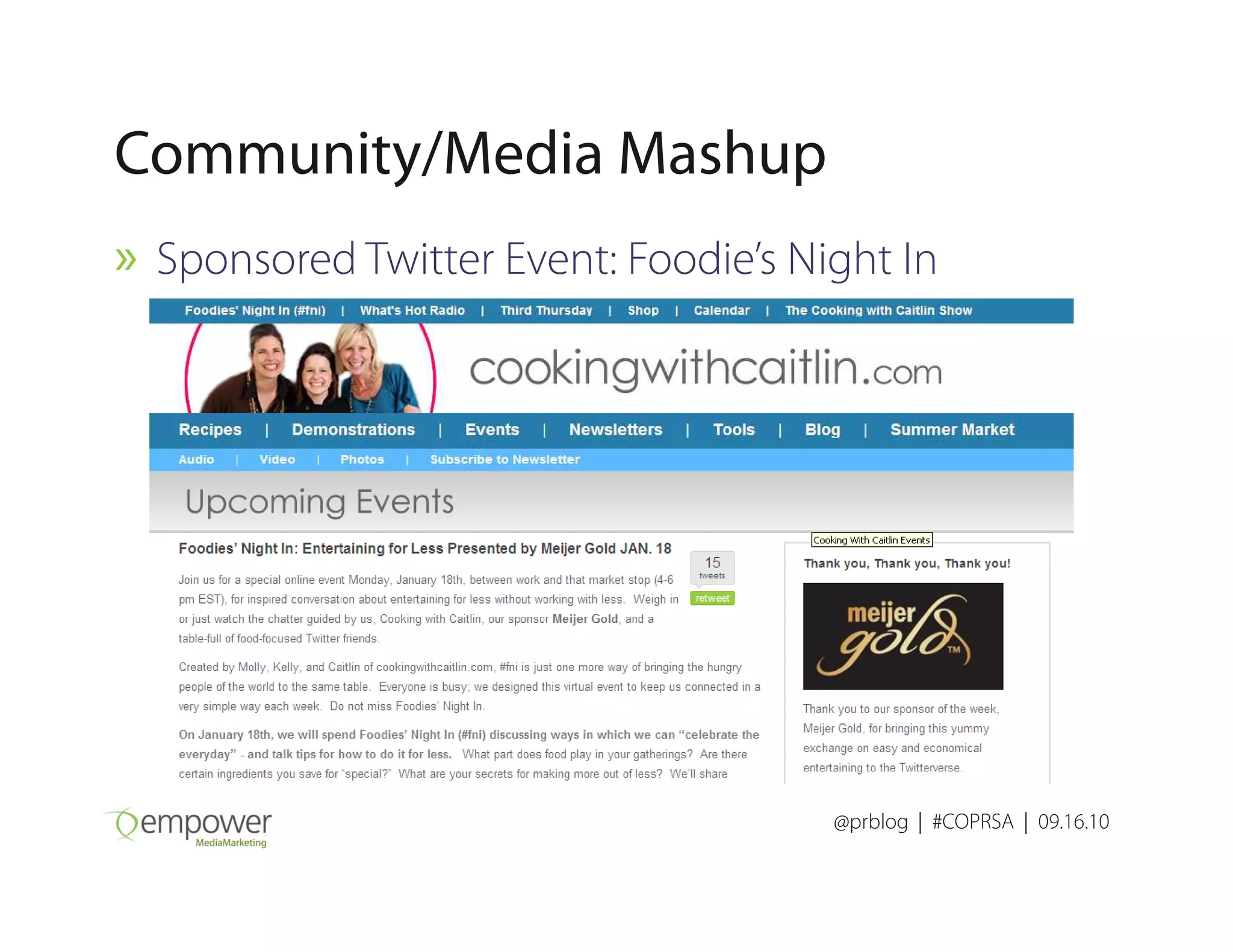 Community/Media Mashup
» Sponsored Twitter Event: Foodie’s Night In
@prblog | #COPRSA | 09.16.10
 