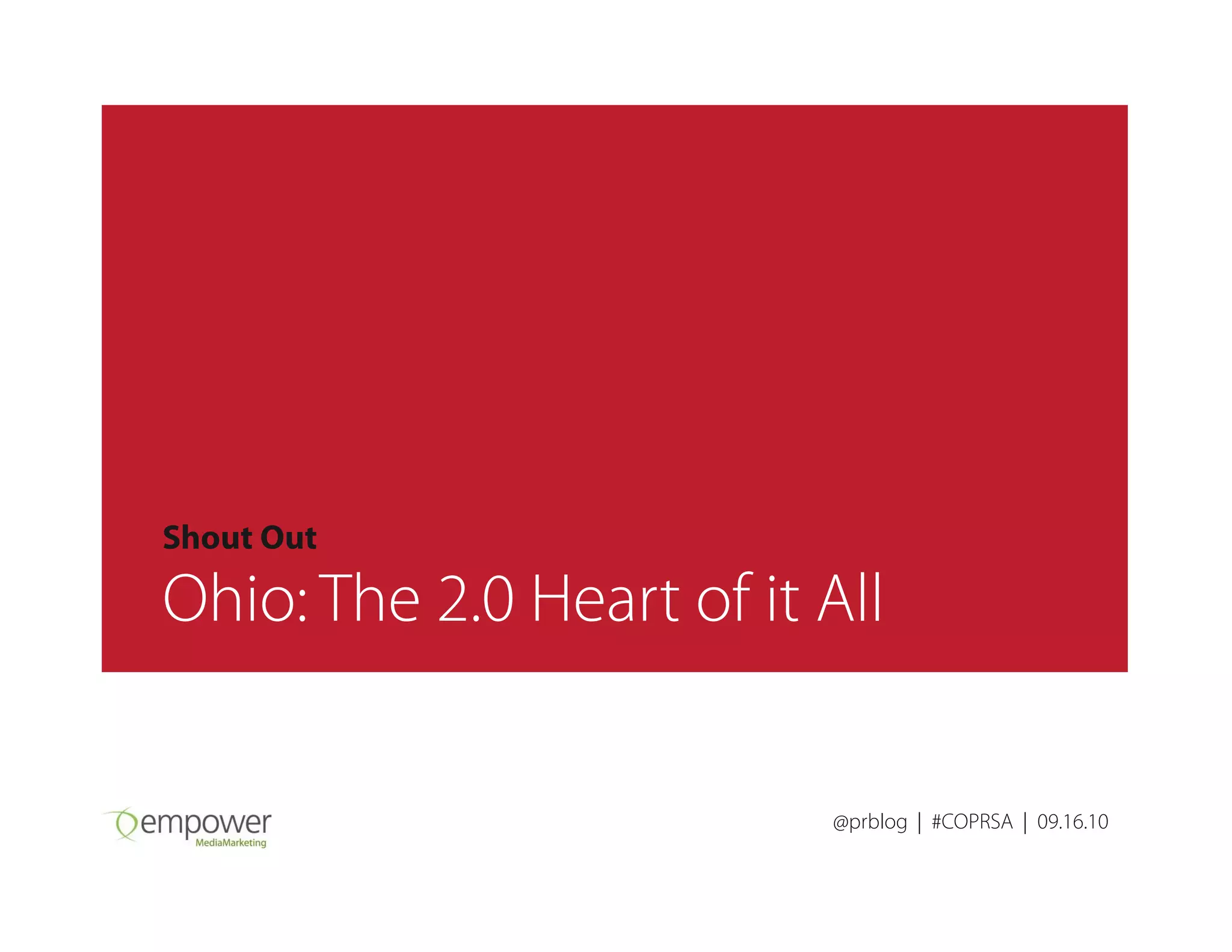 @prblog | #COPRSA | 09.16.10
Shout Out
Ohio: The 2.0 Heart of it All
 