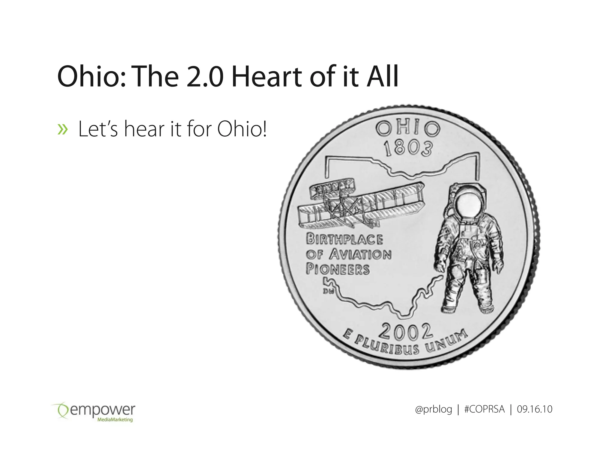 Ohio: The 2.0 Heart of it All
» Let’s hear it for Ohio!
@prblog | #COPRSA | 09.16.10
 