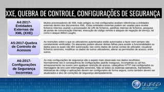 XXE, QUEBRA DE CONTROLE, CONFIGURAÇÕES DE SEGURANÇA
 