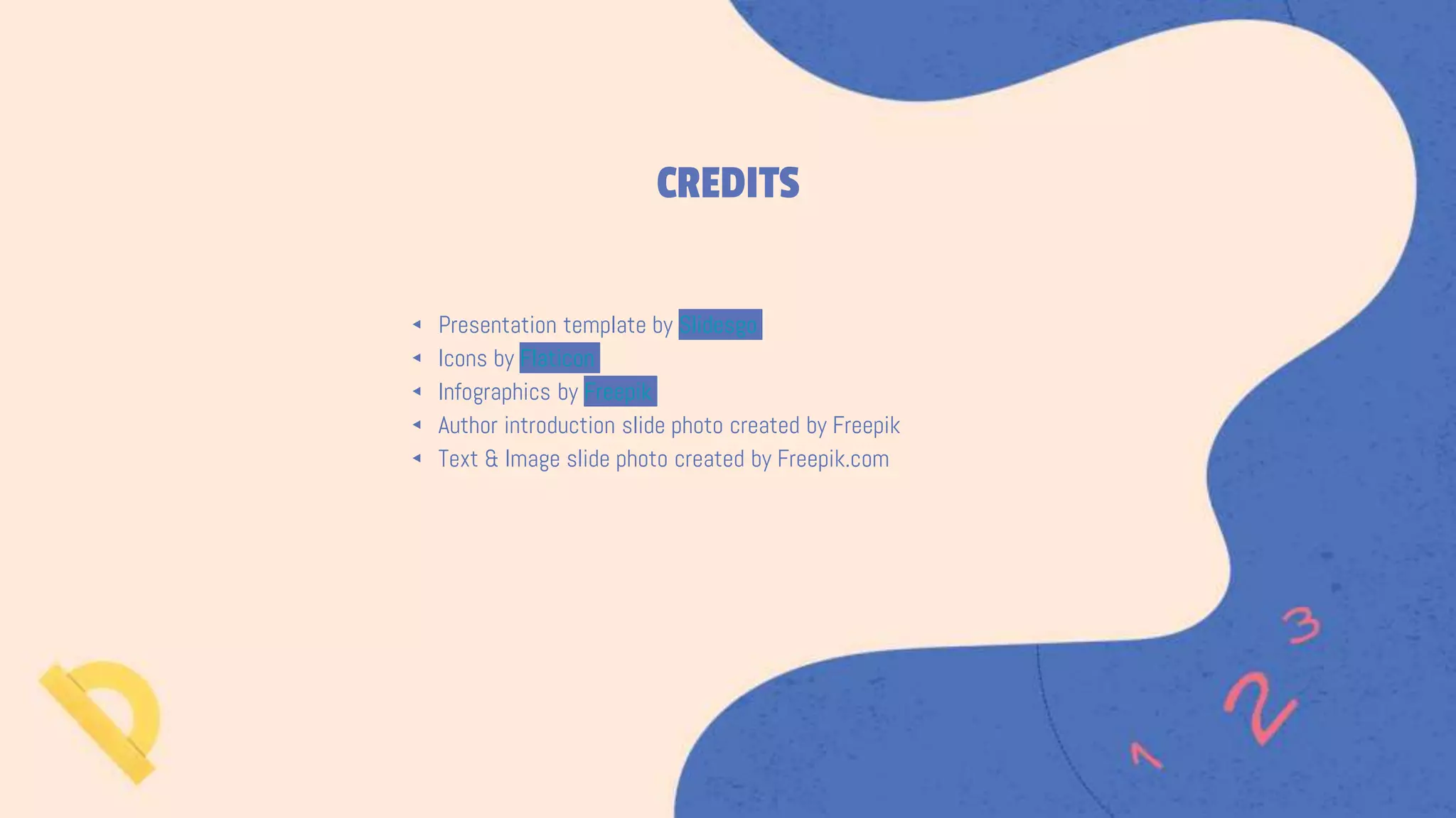 ◂ Presentation template by Slidesgo
◂ Icons by Flaticon
◂ Infographics by Freepik
◂ Author introduction slide photo created by Freepik
◂ Text & Image slide photo created by Freepik.com
CREDITS
 