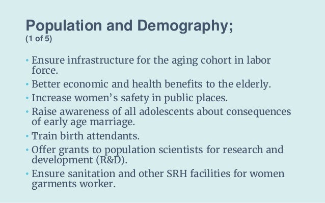 Population and Demography;
(1 of 5)
• Ensure infrastructure for the aging cohort in labor
force.
• Better economic and hea...