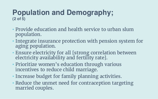 Population and Demography;
(2 of 5)
• Provide education and health service to urban slum
population.
• Integrate insurance...