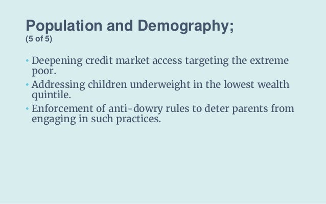 Population and Demography;
(5 of 5)
• Deepening credit market access targeting the extreme
poor.
• Addressing children und...