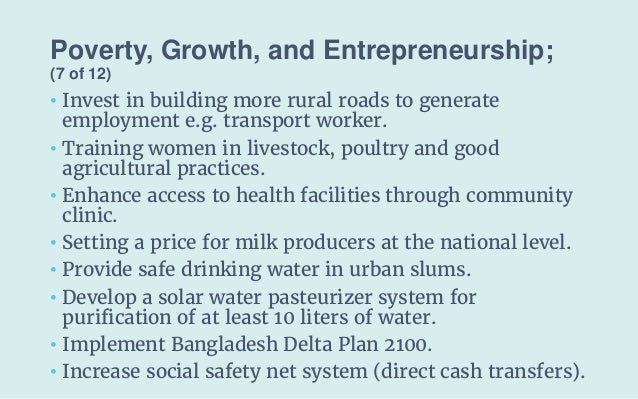 Poverty, Growth, and Entrepreneurship;
(7 of 12)
• Invest in building more rural roads to generate
employment e.g. transpo...