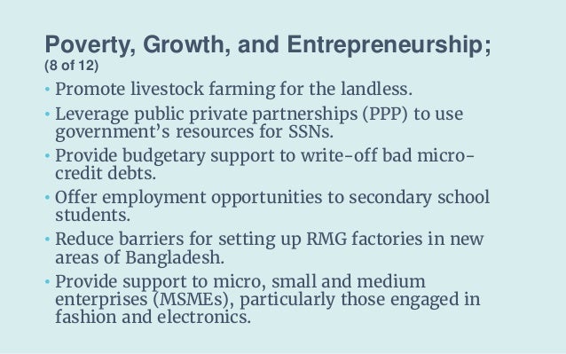 Poverty, Growth, and Entrepreneurship;
(8 of 12)
• Promote livestock farming for the landless.
• Leverage public private p...