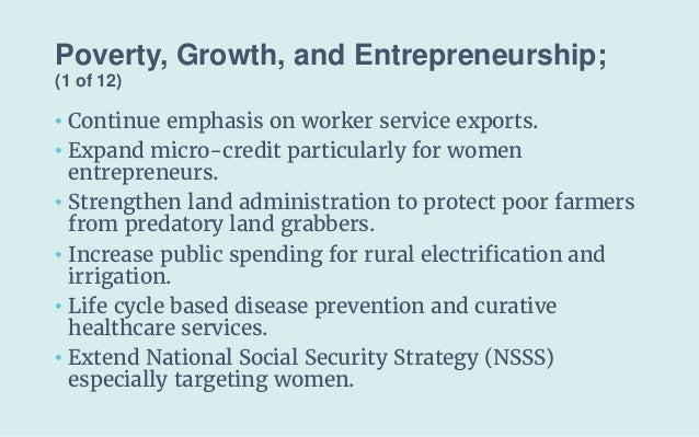 Poverty, Growth, and Entrepreneurship;
(1 of 12)
• Continue emphasis on worker service exports.
• Expand micro-credit part...