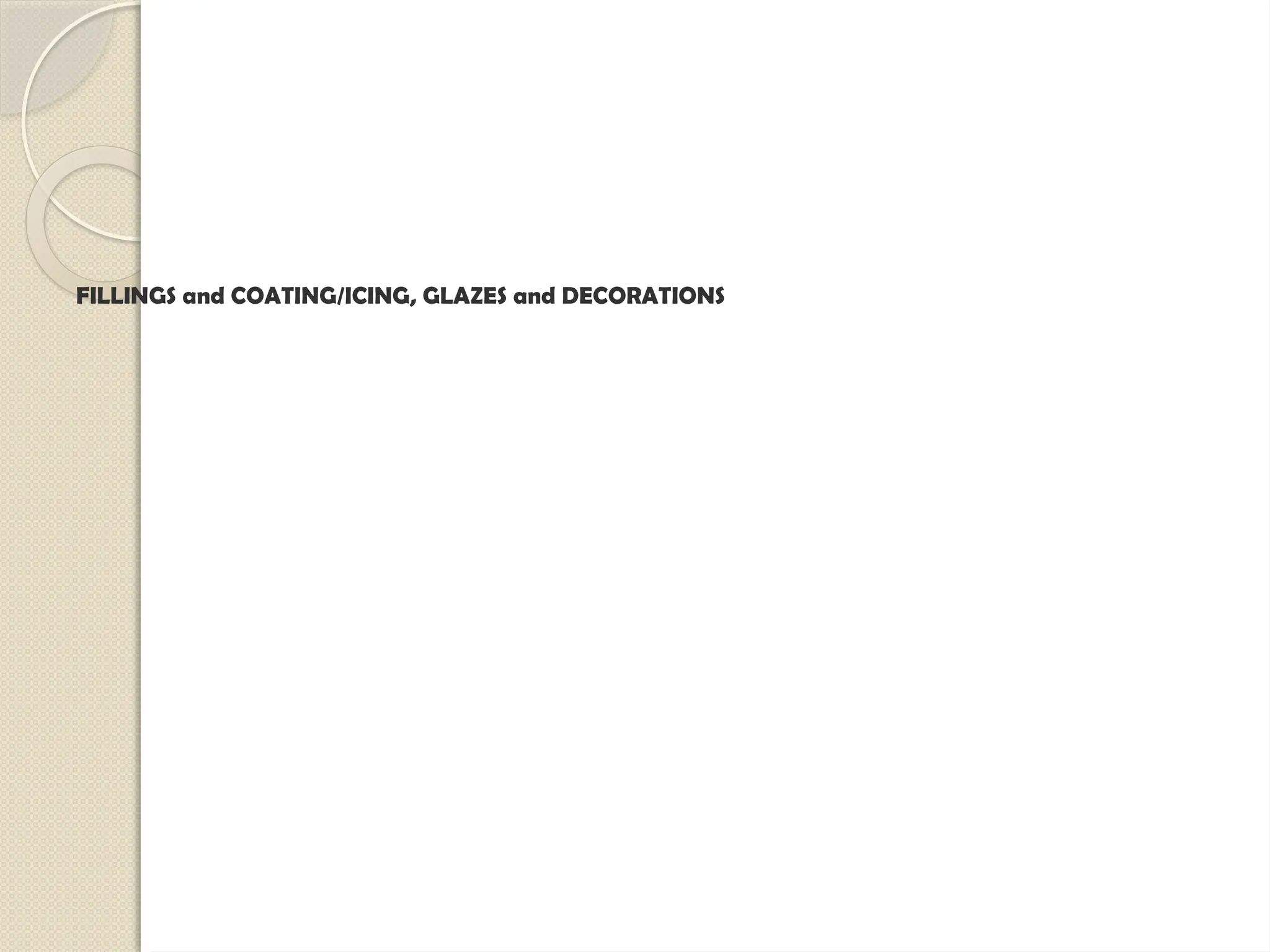 FILLINGS and COATING/ICING, GLAZES and DECORATIONS
 