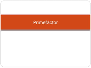 Primefactor

 
