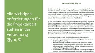 Alle wichtigen
Anforderungen für
die Projektarbeit
stehen in der
Verordnung
(§§ 6, 9).
 