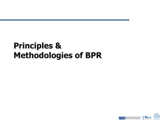 Principles &  Methodologies of BPR 
