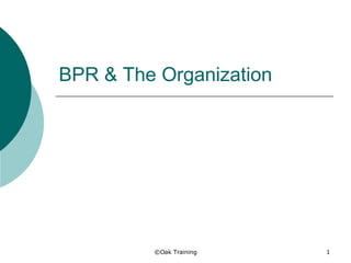 BPR & The Organization 