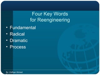 Four Key Words for Reengineering Fundamental Radical Dramatic Process By: Zulfiqar Ahmed Farhan 