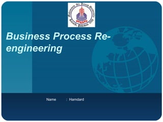 Business Process Re-engineering Name  :  Hamdard  