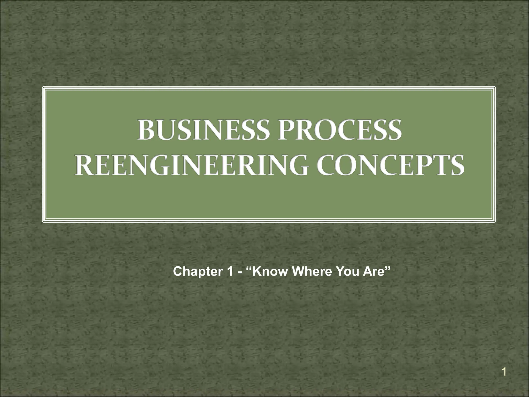 bpr-chapter1-concept-and-principle-know-where-you-are3.ppt
