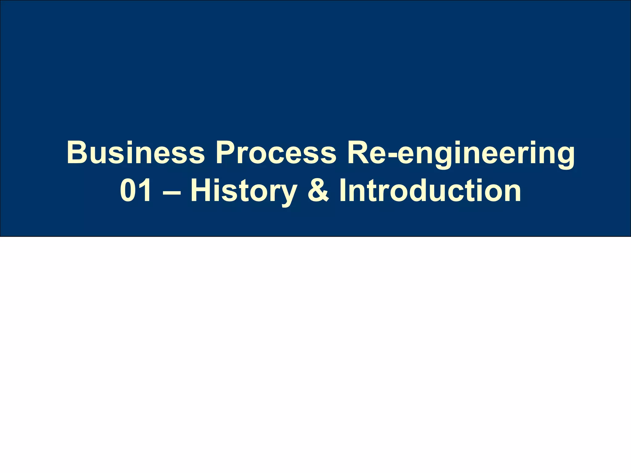 Business Process Re-engineering 01 – History & Introduction 
