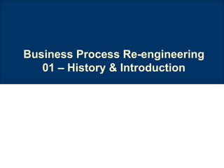 Business Process Re-engineering 01 – History & Introduction 