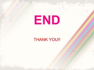 END 
THANK YOU!! 
