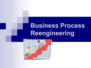 Business Process
Reengineering
 