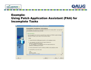 Example:
Using Patch Application Assistant (PAA) for
Incomplete Tasks
 