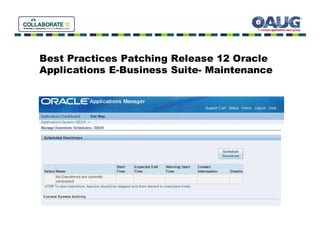 Best Practices Patching Release 12 Oracle
Applications E-Business Suite- Maintenance
 