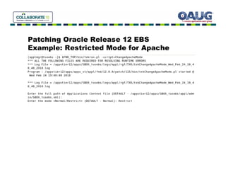 Patching Oracle Release 12 EBS
Example: Restricted Mode for Apache
 