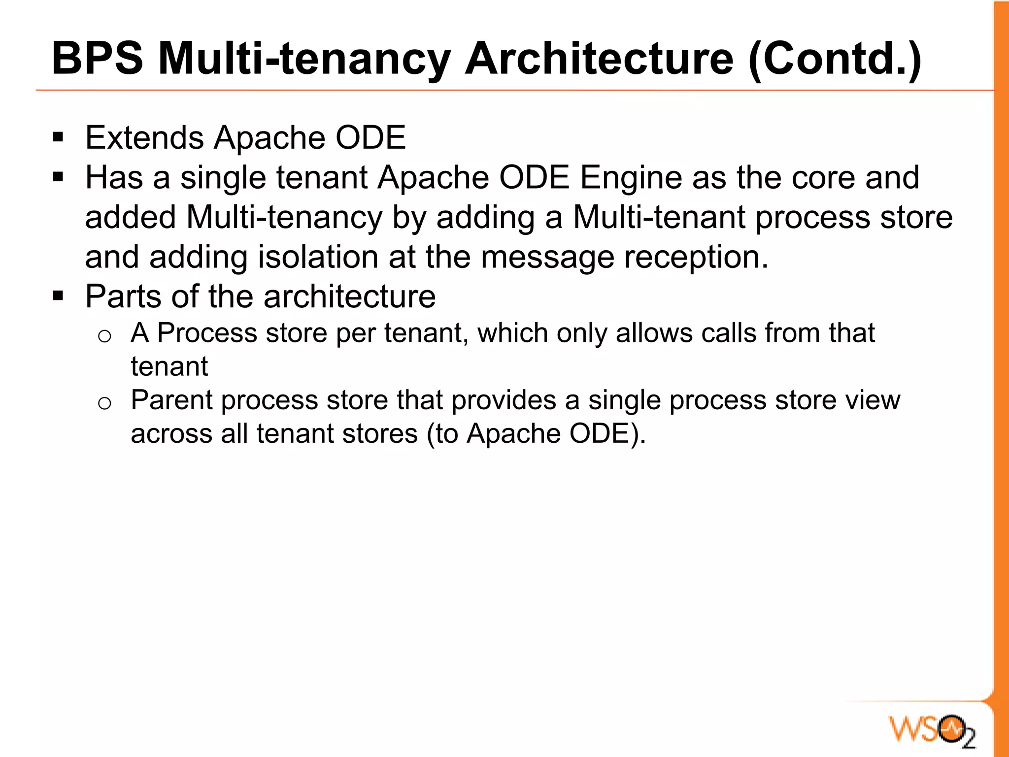 See Azeez et al. “Multi-Tenant SOA Middleware for Cloud Computing” for details    BPS Multi-tenancy Architecture 
