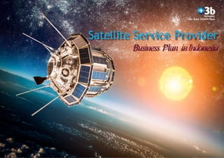 Satellite Service Provider
Business Plan inIndonesia
 