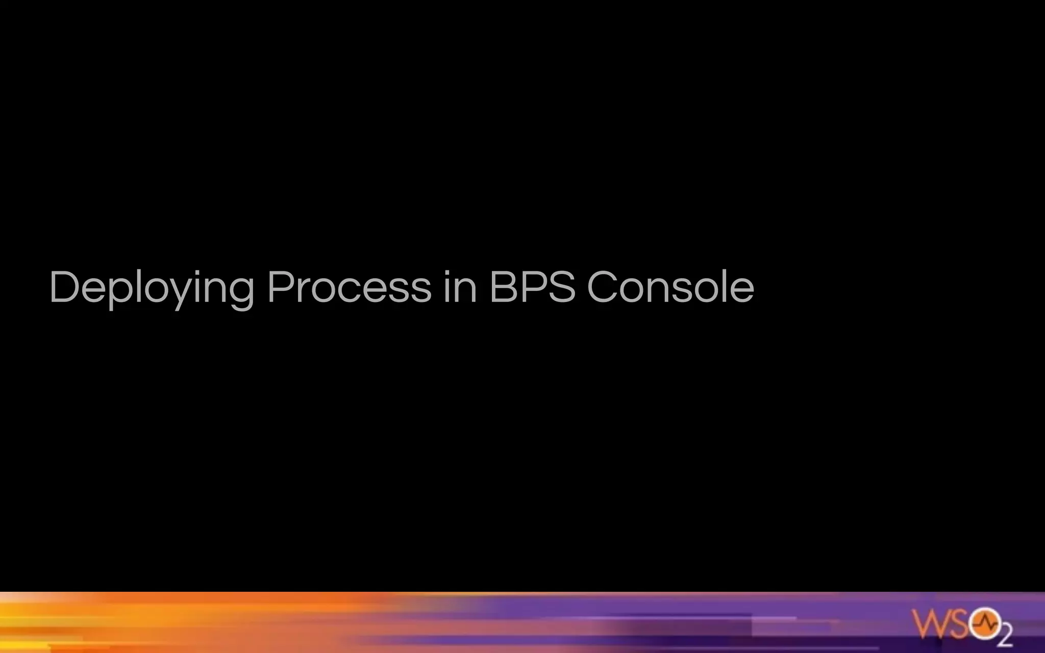 Deploying Process in BPS Console
 