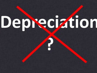 Depreciation
?
 