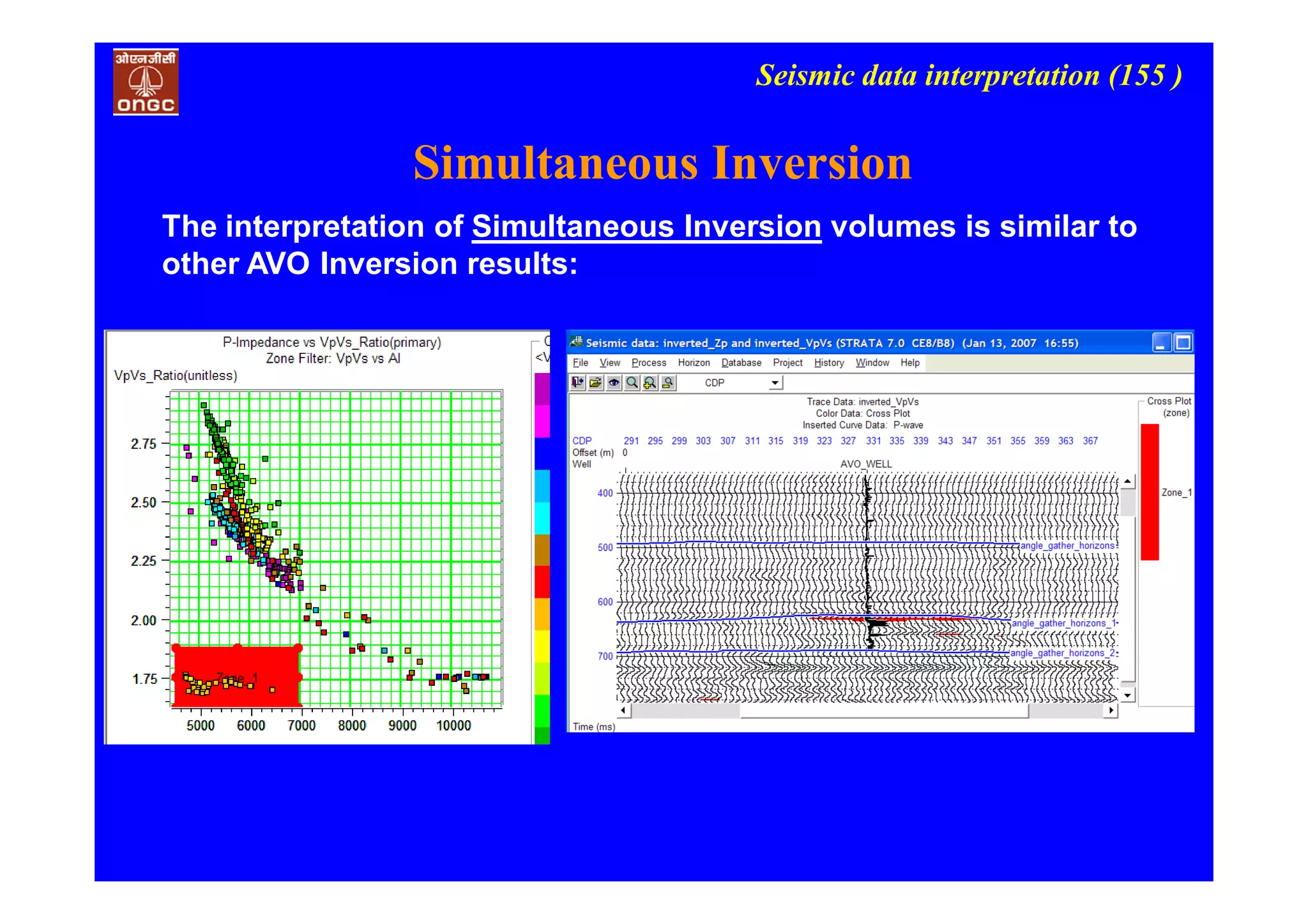 Seismic data interpretation (155 )
Simultaneous Inversion
The interpretation of Simultaneous Inversion volumes is similar to
other AVO Inversion results:
 
