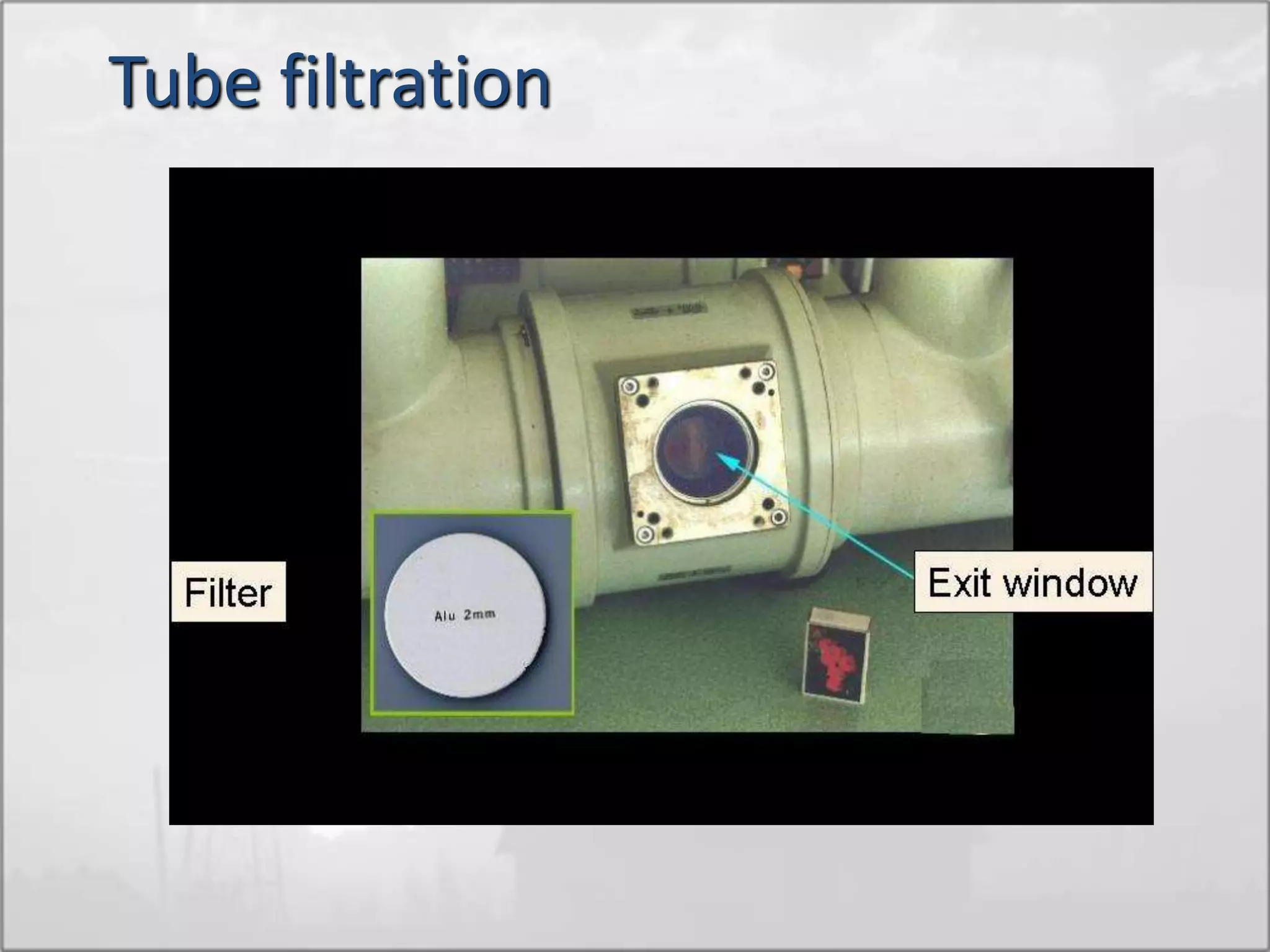 Tube filtration
 