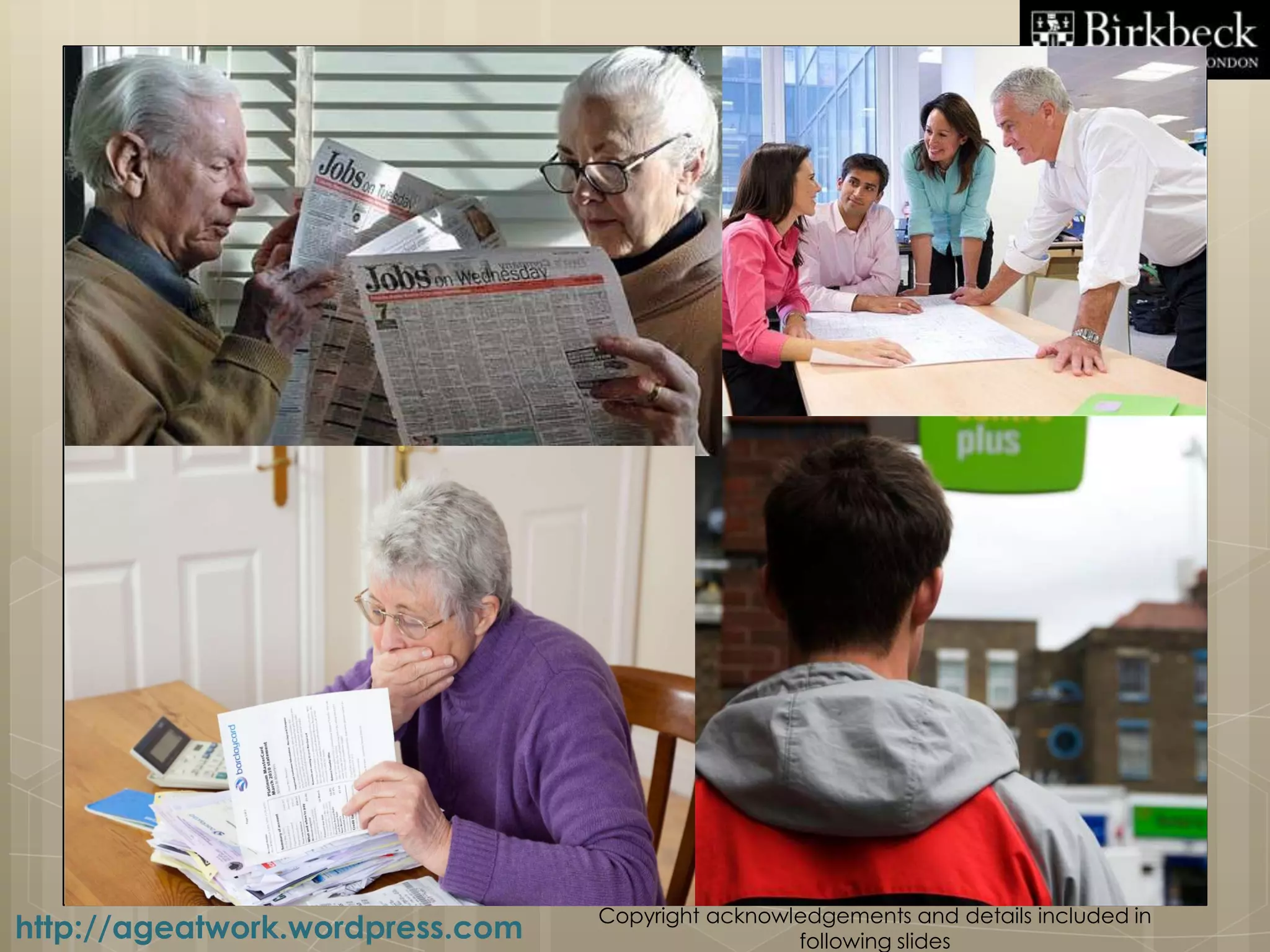 Copyright acknowledgements and details included in
http://ageatwork.wordpress.com                    following slides
 