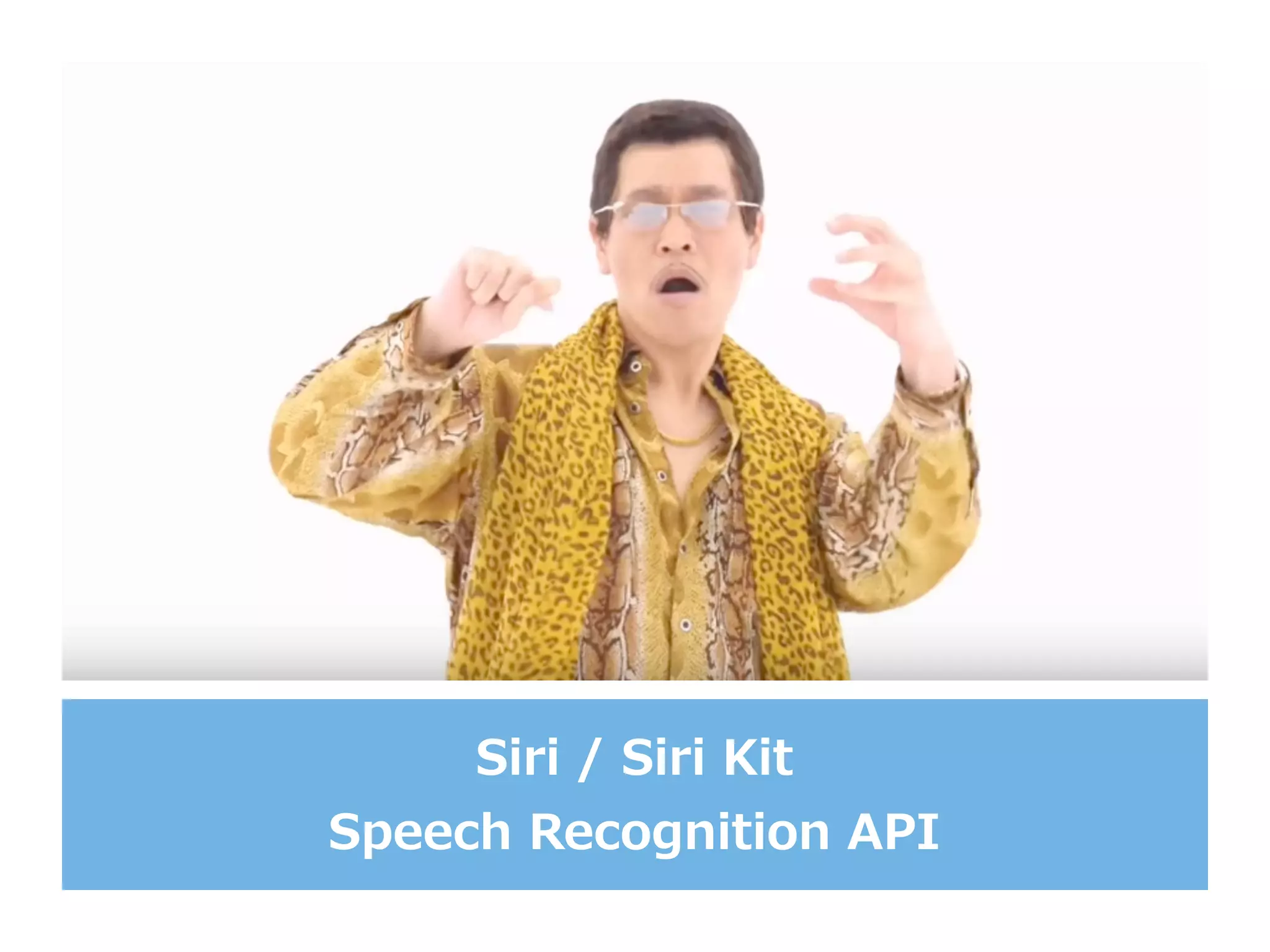 Siri  /  Siri  Kit
Speech  Recognition  API
 