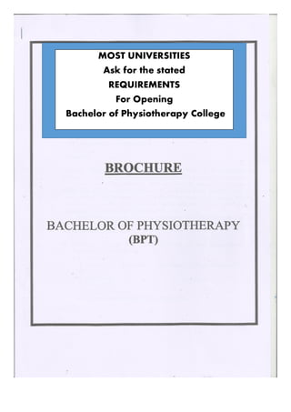 MOST UNIVERSITIES
Ask for the stated
REQUIREMENTS
For Opening
Bachelor of Physiotherapy College
 