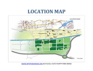 LOCATION MAP




WWW.BPTPPARKARENA.ORG BUY & SELL FLATS IN BPTP PARK ARENA
 