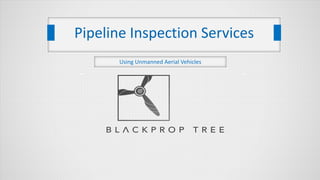 Using Unmanned Aerial Vehicles
Pipeline Inspection Services
 