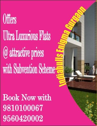 Offers
Ultra Luxurious Flats
@ attractive prices
with Subvention Scheme
Book Now with
9810100067
9560420002
 
