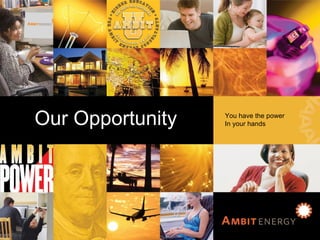 Our Opportunity Our Opportunity You have the power In your hands 