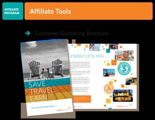 	Customer Gathering Brochure
AFFILIATE
PROGRAM Affiliate Tools
 Save! When you choose Ambit Energy, you’ll enjoy great savings
because we offer some of the most competitive rates available in the
market. Whether you prefer a fixed-rate plan, a variable, month-to-
month plan, or a “green” environmentally-friendly plan, you’re sure to
find exactly what you’re looking for!
There’s no cost to switch. And we’re so certain your switch to Ambit
will be flawless, we’ll pay your first month’s bill if we disconnect your
service during the switching process. Guaranteed!
 Travel! Just for signing up, every new Ambit Energy Customer
receives a welcome gift — two nights of hotel accommodations at
one of more than 25 exciting destinations across the country! Plus,
every month, you’ll earn Travel Rewards that can be redeemed for
great travel packages!
 Earn Free Energy! Refer 15 people to Ambit Energy and we’ll
average their payments and apply a credit for that amount to your
electric bill, up to the value of your entire electricity supply charge,
every month!*
	 Sign up today! It’s easy to sign up with Ambit Energy.
Just go to the website listed on the back of this brochure, follow
the simple steps and start saving money today!
*Certain terms and conditions apply. Visit www.ambitenergy.com for details.
AMBIT ENERGY LETS YOU...
FR
EE E NER
GYFR
EEENER
GY
$
SAT
ISFACTI
O
N
G
U
A R A N T
E
ED
A
SAVE.
TRAVEL.
EARN.
Do it all with Ambit Energy.
 